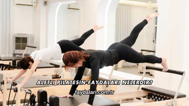 Aletli Pilatesin Faydaları Nelerdir?