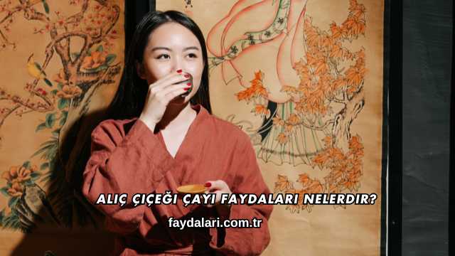 Alıç Çiçeği Çayı Faydaları Nelerdir?