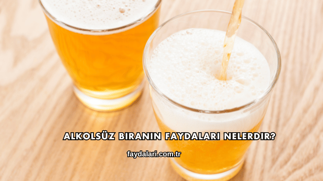 Alkolsüz Biranın Faydaları Nelerdir?