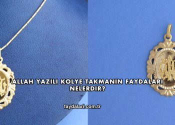 Allah Yazılı Kolye Takmanın Faydaları Nelerdir?