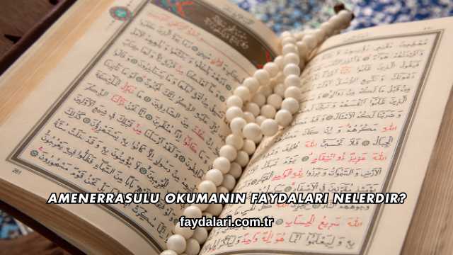 Amenerrasulu Okumanın Faydaları Nelerdir?