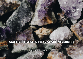 Ametist Bileklik Faydaları Nelerdir?