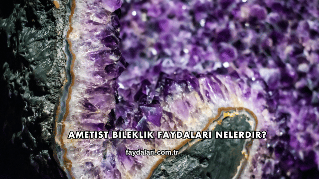 Ametist Bileklik Faydaları Nelerdir?
