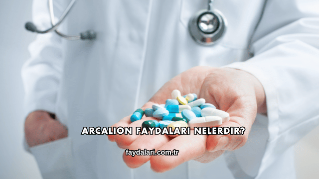 Arcalion Faydaları Nelerdir?