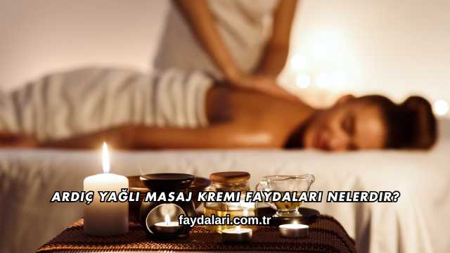 Ardıç Yağlı Masaj Kremi Faydaları Nelerdir?