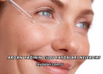 Argan Yağının Cilde Faydaları Nelerdir?