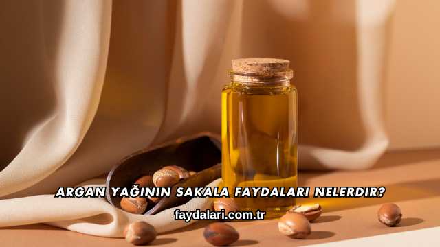 Argan Yağının Sakala Faydaları Nelerdir?