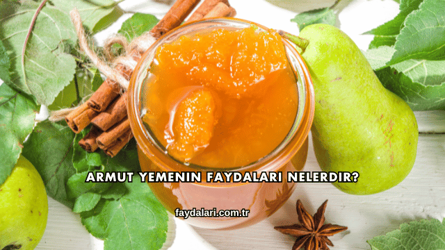 Armut Yemenin Faydaları Nelerdir?