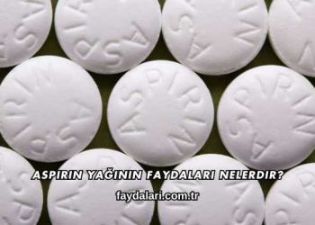 Aspirin Yağının Faydaları Nelerdir?