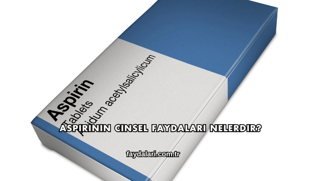 Aspirinin Cinsel Faydaları Nelerdir?