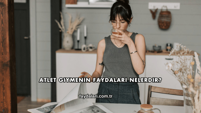 Atlet Giymenin Faydaları Nelerdir?