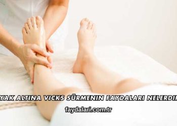 Ayak Altına Vicks Sürmenin Faydaları Nelerdir?