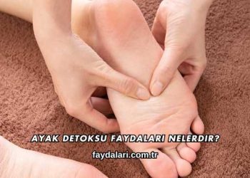 Ayak Detoksu Faydaları Nelerdir?