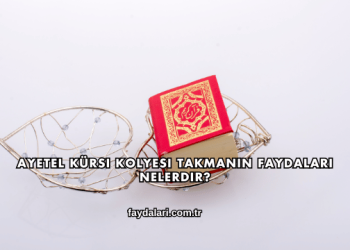 Ayetel Kürsi Kolyesi Takmanın Faydaları Nelerdir?