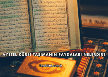 Ayetel Kürsi Taşımanın Faydaları Nelerdir?