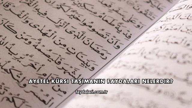 Ayetel Kürsi Taşımanın Faydaları Nelerdir?