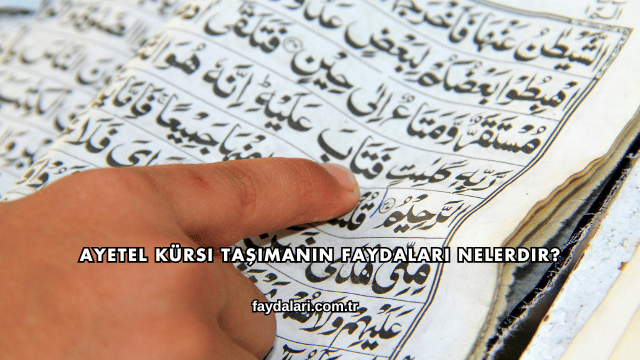 Ayetel Kürsi Taşımanın Faydaları Nelerdir?