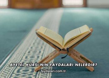Ayetel Kürsi'nin Faydaları Nelerdir?