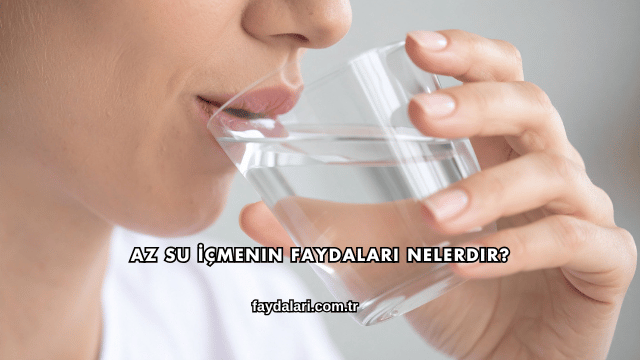 Az Su İçmenin Faydaları Nelerdir?