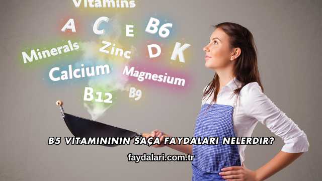B5 Vitamininin Saça Faydaları Nelerdir?