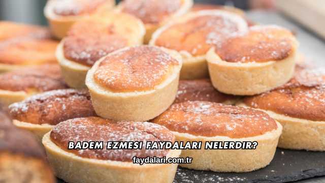 Badem Ezmesi Faydaları Nelerdir?