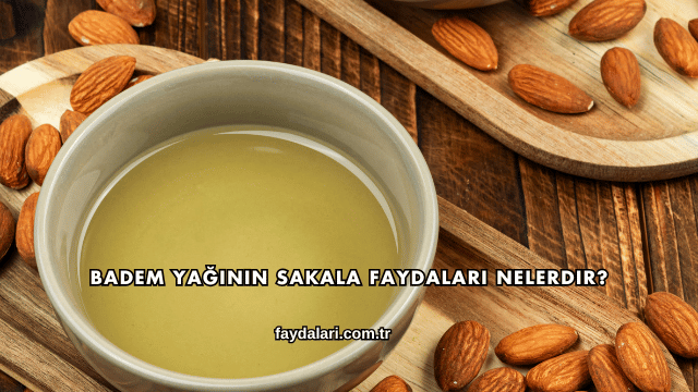 Badem Yağının Sakala Faydaları Nelerdir?