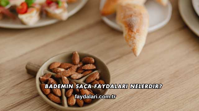Bademin Saça Faydaları Nelerdir?