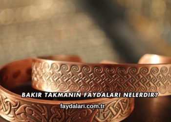 Bakır Takmanın Faydaları Nelerdir?