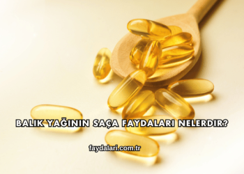 Balık Yağının Saça Faydaları Nelerdir?