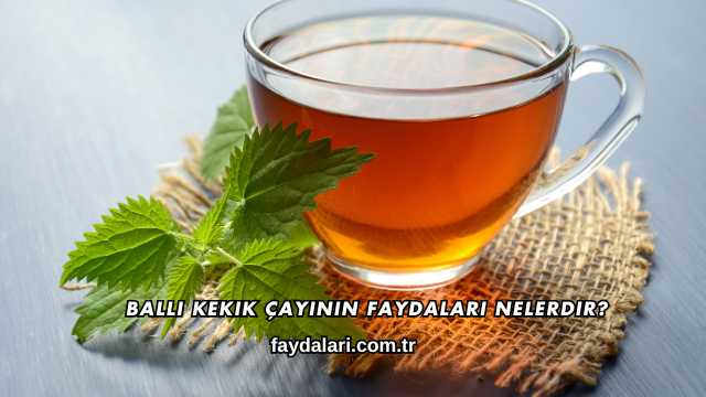 Ballı Kekik Çayının Faydaları Nelerdir?
