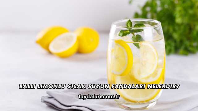 Ballı Limonlu Sıcak Suyun Faydaları Nelerdir?