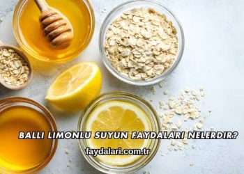 Ballı Limonlu Suyun Faydaları Nelerdir?