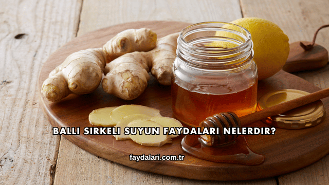 Ballı Sirkeli Suyun Faydaları Nelerdir?