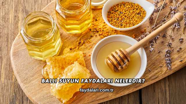 Ballı Suyun Faydaları Nelerdir?