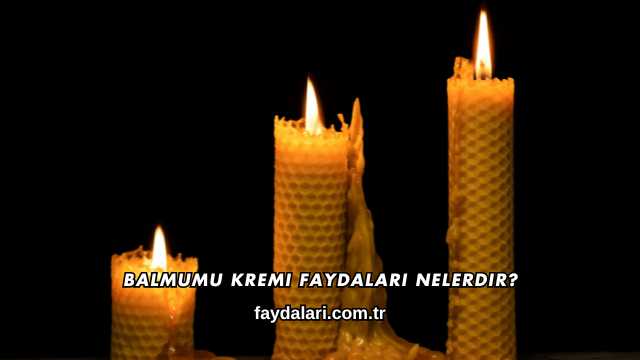 Balmumu Kremi Faydaları Nelerdir?