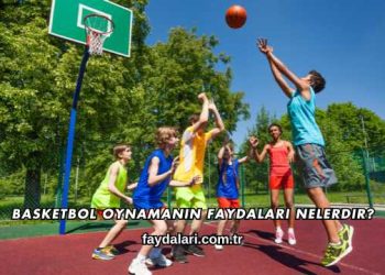 Basketbol Oynamanın Faydaları Nelerdir?