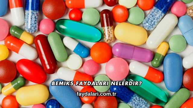 Bemiks Faydaları Nelerdir?