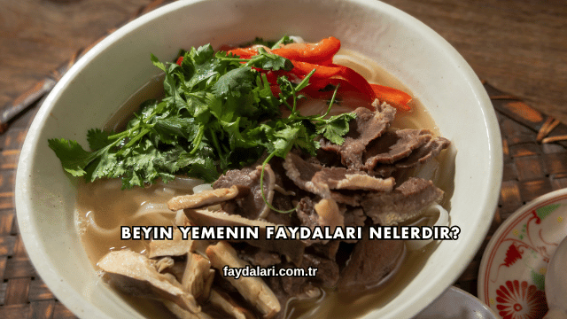 Beyin Yemenin Faydaları Nelerdir?