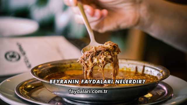 Beyranın Faydaları Nelerdir?