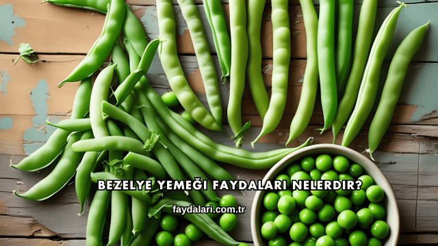 Bezelye Yemeği Faydaları Nelerdir?