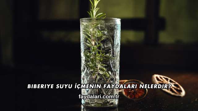 Biberiye Suyu İçmenin Faydaları Nelerdir?