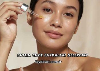 Biotin Cilde Faydaları Nelerdir?
