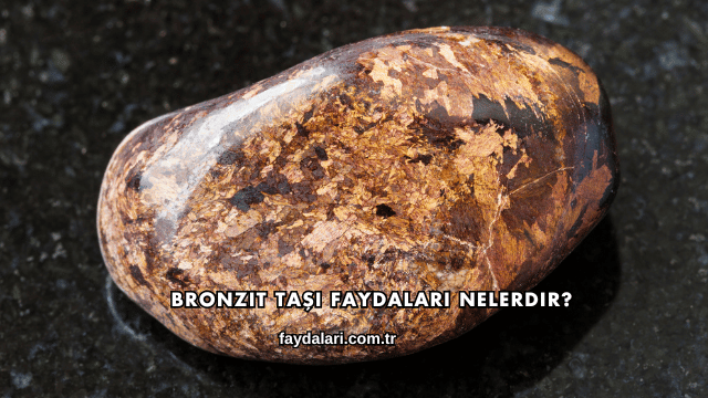 Bronzit Taşı Faydaları Nelerdir?