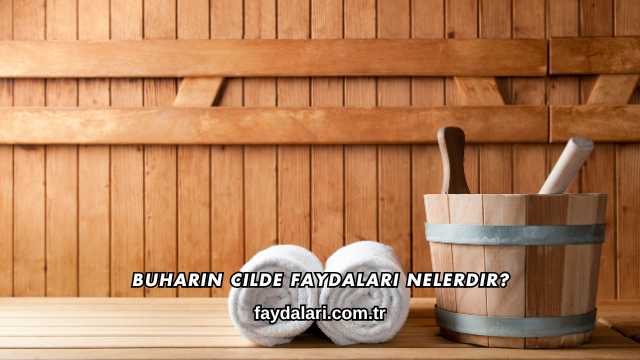 Buharın Cilde Faydaları Nelerdir?