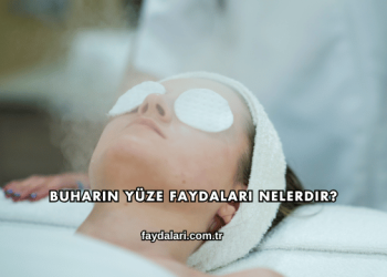 Buharın Yüze Faydaları Nelerdir?
