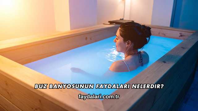 Buz Banyosunun Faydaları Nelerdir?