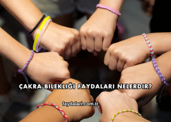 Çakra Bilekliği Faydaları Nelerdir?