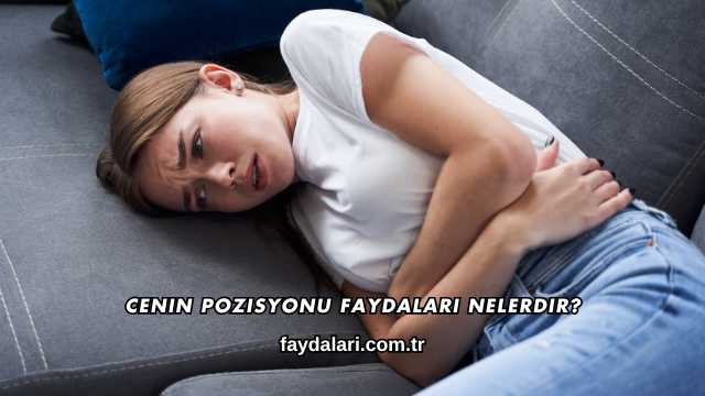 Cenin Pozisyonu Faydaları Nelerdir?