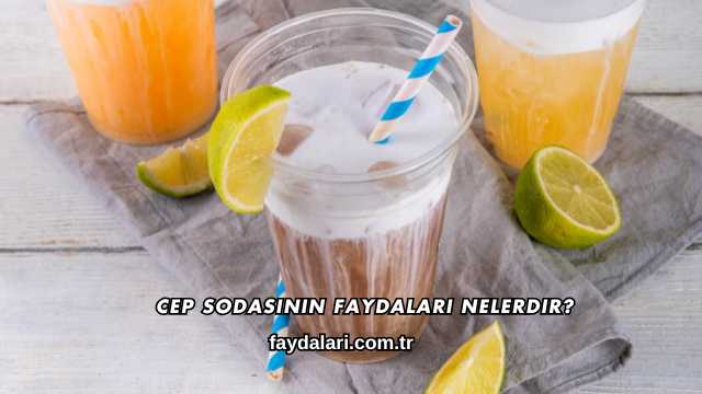 Cep Sodasının Faydaları Nelerdir?