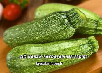 Çiğ Kabak Faydaları Nelerdir?